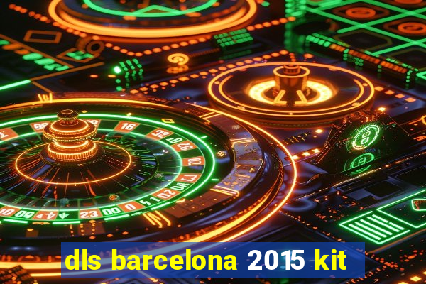 dls barcelona 2015 kit